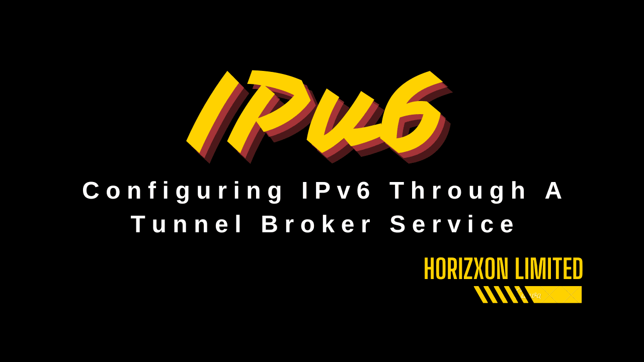 Configuring IPv6 Through A Tunnel Broker Service.